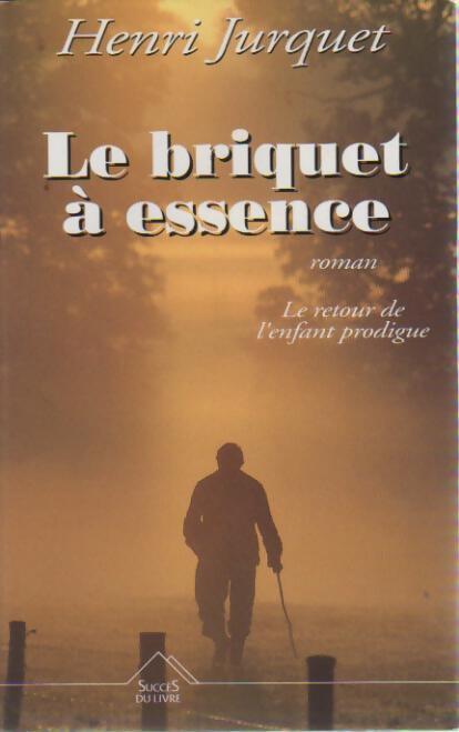 Le briquet à essence - Henri Jurquet - Livre