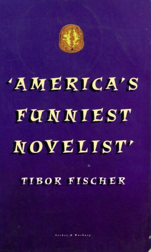 America's Funniest Novelist - Tibor Fischer - Livre