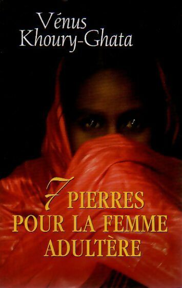 Sept pierres pour la femme adultère - Vénus Khoury-Ghata - Livre