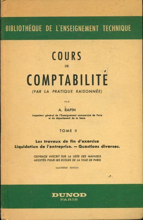Cours de comptabilité (par la pratique raisonnée) Tome II : Les travaux de fin d'exercice / Liquidation de l'entreprise / Questions diverses - A. Rapin - Livre