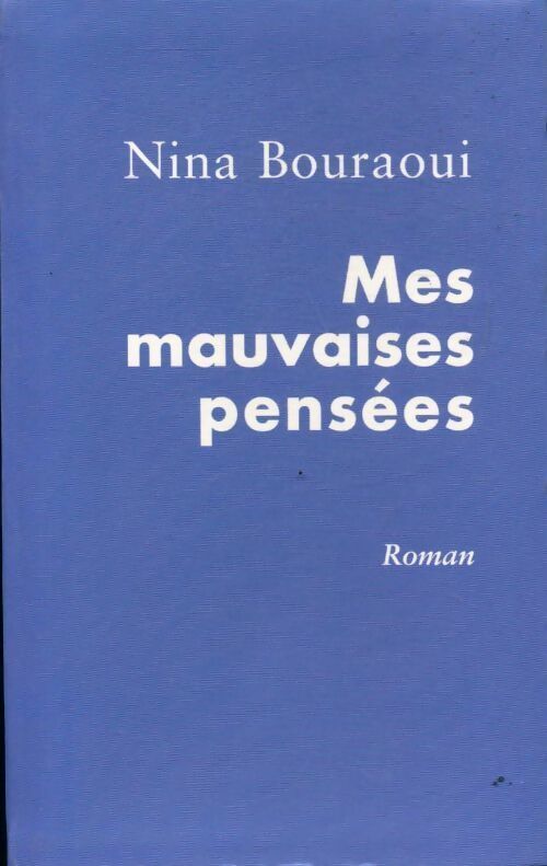 Mes mauvaises pensées - Nina Bouraoui - Livre