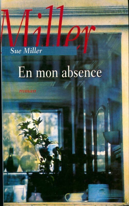 En mon absence - Sue Miller - Livre