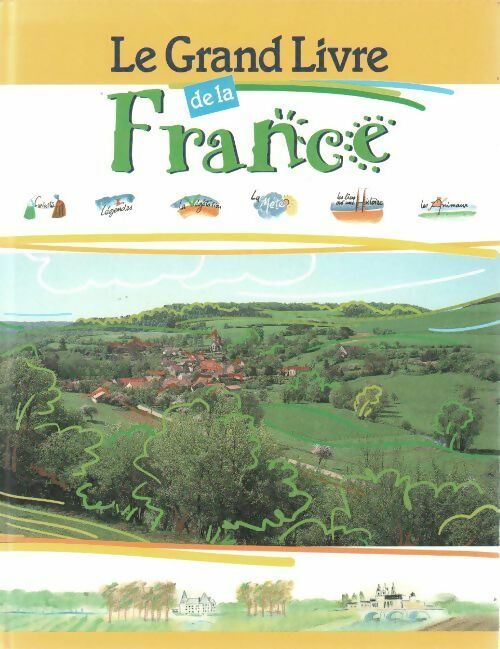 Le grand livre de la France - Bernadette Costa - Livre