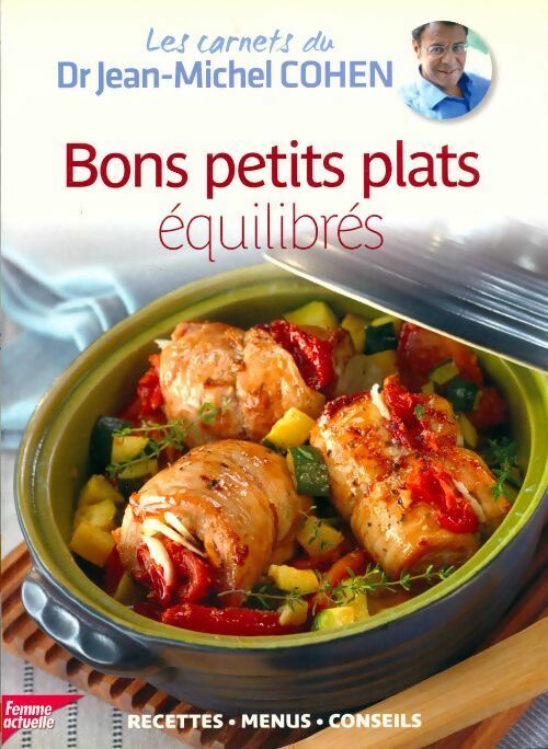 Bons petits plats equilibrés - Jean-Michel Cohen - Livre