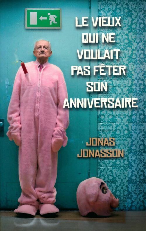 Le vieux qui ne voulait pas fêter son anniversaire - Jonas Jonasson - Livre