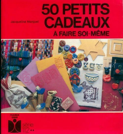 50 petits cadeaux à faire soi-même - Jacqueline Marquet - Livre