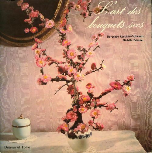 L'art des bouquets secs - Michèle Pelissier - Livre