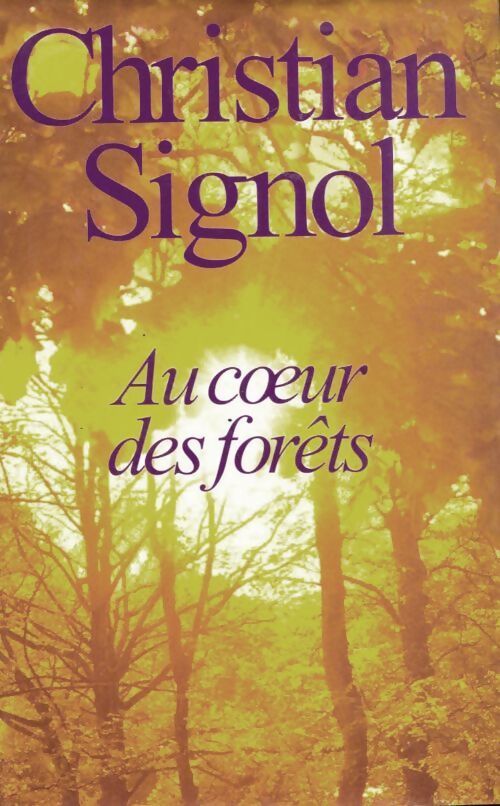 Au coeur des forêts - Christian Signol - Livre