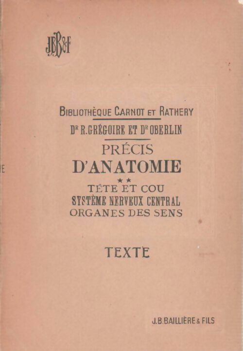 Précis d'anatomie Tome II : tête et cou, système nerveux central, organes des sens - R. Grégoire - Livre