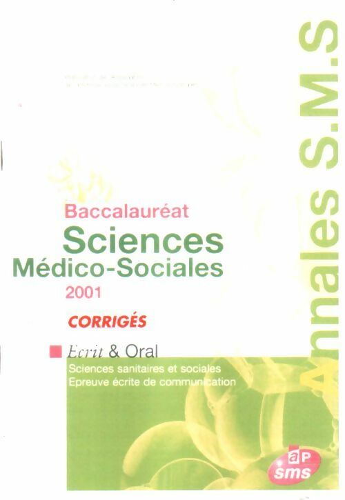 Annales corrigées du baccalauréat des sciences médico-sociales 2001. Ecrit et oral - Collectif - Livre