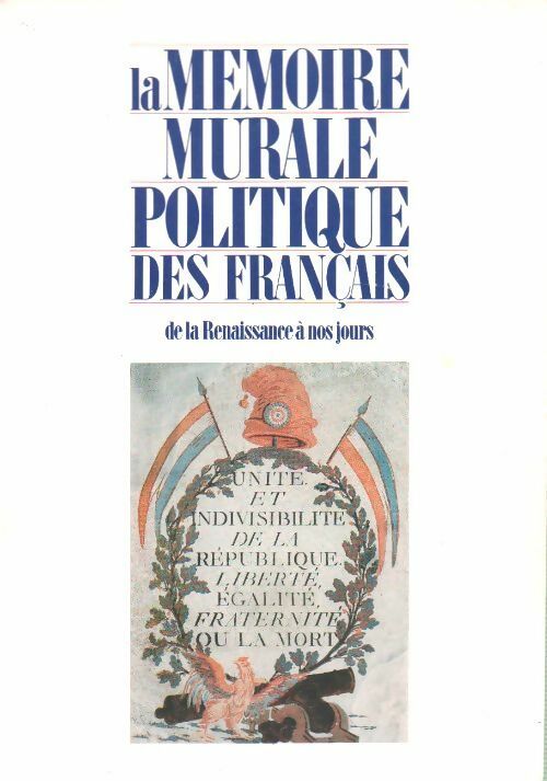 La mémoire murale politique des Français de la Renaissance à nos jours - Collectif - Livre