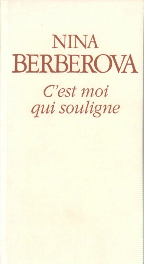 C'est moi qui souligne - Nina Berberova - Livre