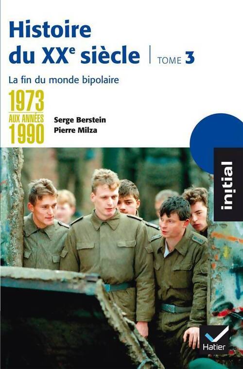 Histoire du XXe siècle Tome III : De 1973 à nos jours - Pierre Milza - Livre