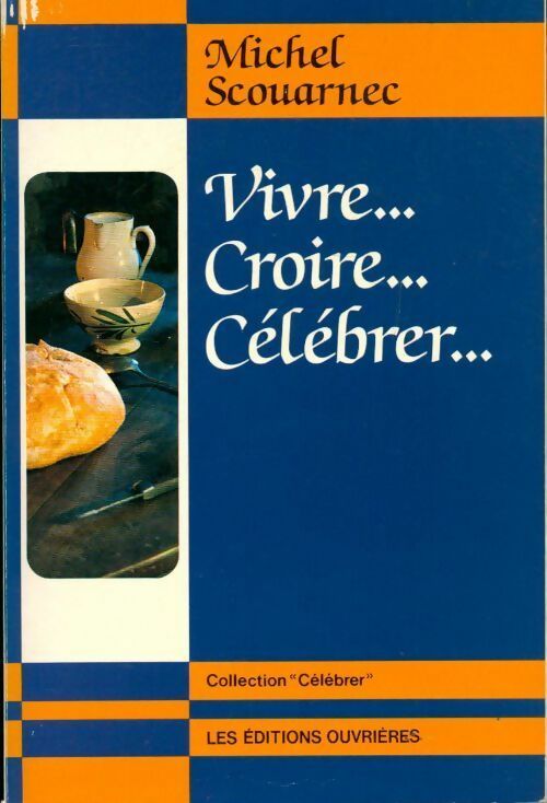 Vivre, croire, célébrer - Michel Scouarnec - Livre