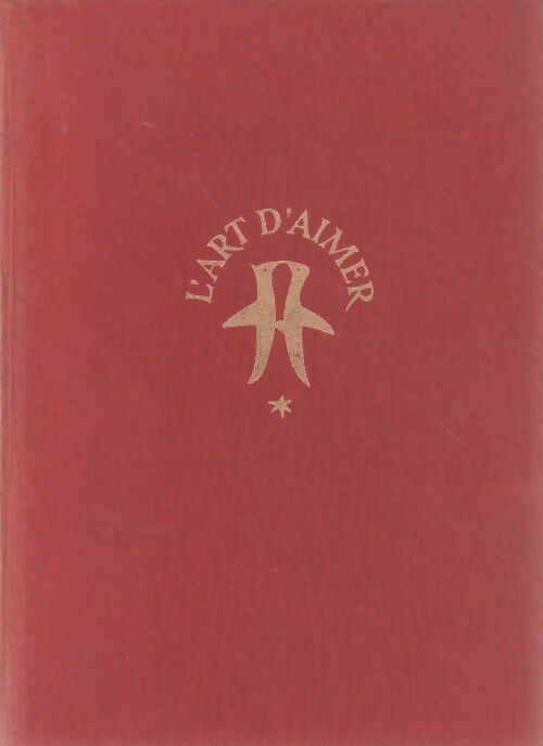 L'art d'aimer à travers les âges Tome I - André Gillois - Livre