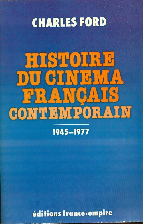 Histoire du cinéma français contemporain. 1945-1977 - Charles Ford - Livre