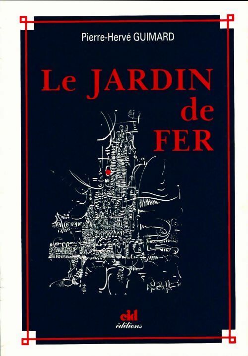 Le jardin de fer - Pierre-Hervé Guimard - Livre