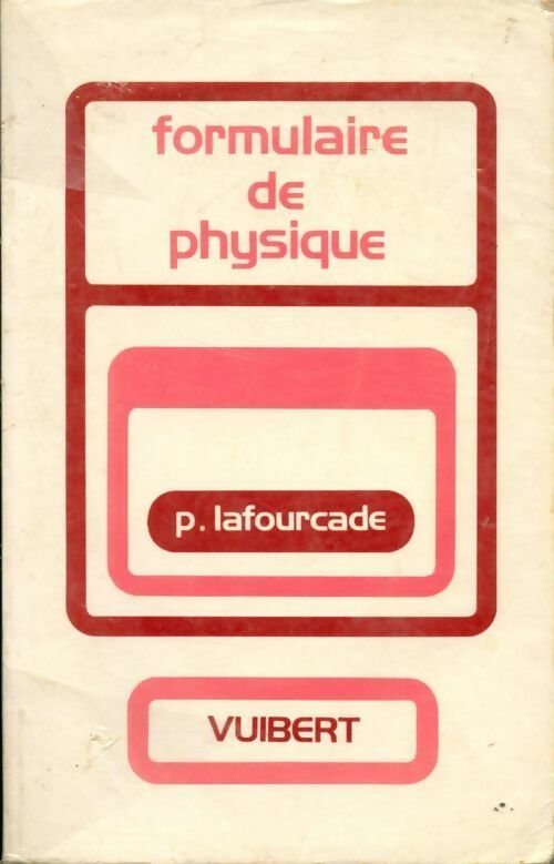 Formulaire de physique. Classes préparatoires premier cycle universitaire - P. Lafourcade - Livre