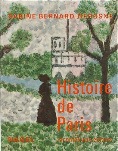 Histoire de Paris racontée aux enfants - Sabine Bernard-Derosne - Livre