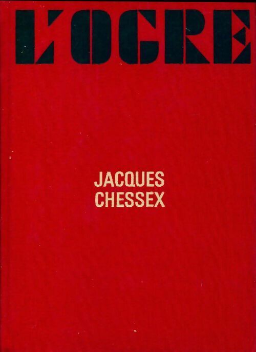 L'ogre - Jacques Chessex - Livre