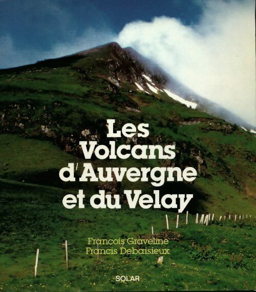 Les volcans d'Auvergne et du Velay - François Graveline - Livre