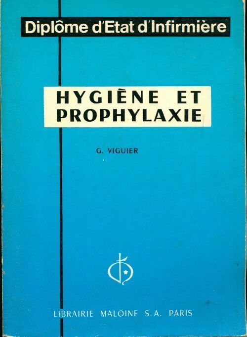 Hygiène et prophylaxie. Diplôme d'état d'infirmière - G. Viguier - Livre