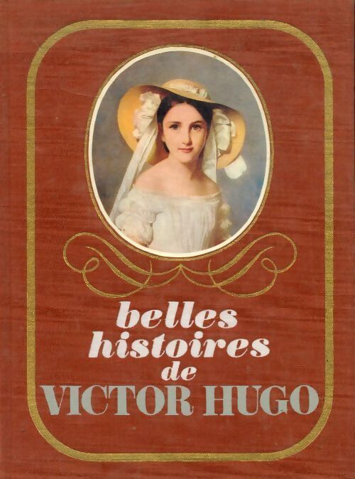 Belles histoires de Victor Hugo - Victor Hugo - Livre