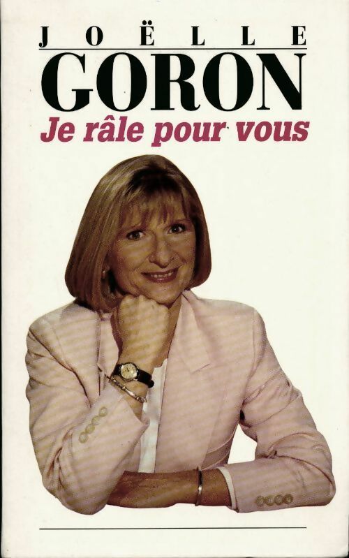 Je râle pour vous - Joëlle Goron - Livre