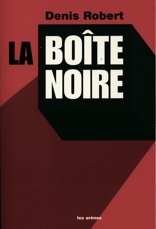 La boîte noire - Denis Robert - Livre