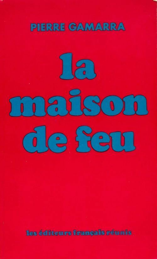 La maison de feu - Pierre Gamarra - Livre