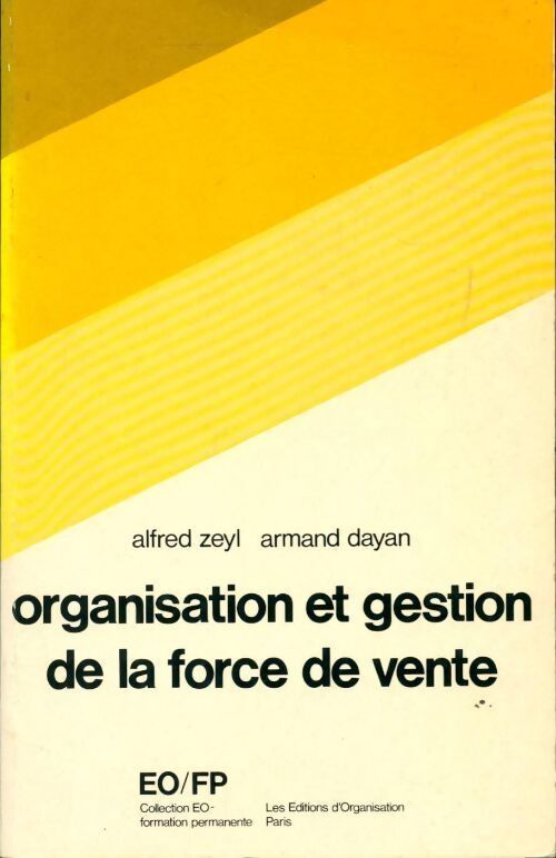 Organisation et gestion de la force de vente - Armand Dayan, Alfred Zeyl - Livre