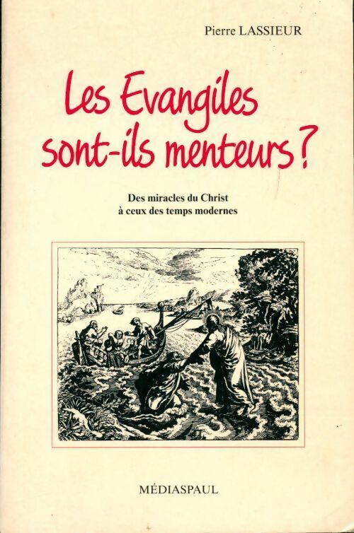 Les Evangiles sont-ils menteurs ? - Dr Pierre Lassieur - Livre