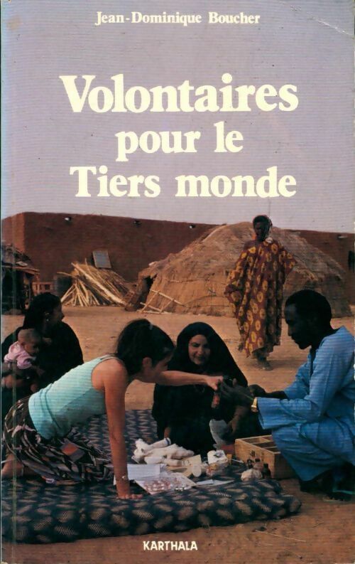 Volontaires pour le tiers monde - Jean-Dominique Boucher - Livre