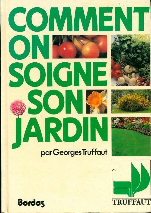 Comment on soigne son jardin - Georges Truffaut - Livre