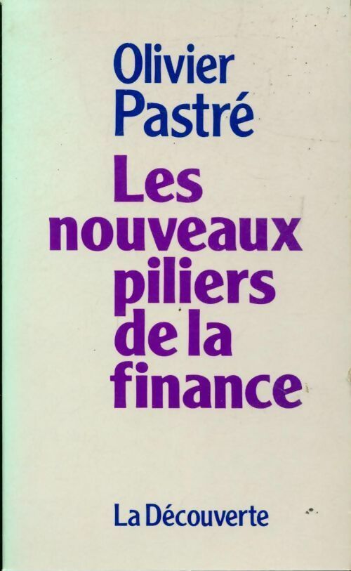 Les nouveaux piliers de la finance : Essai - Olivier Pastré - Livre