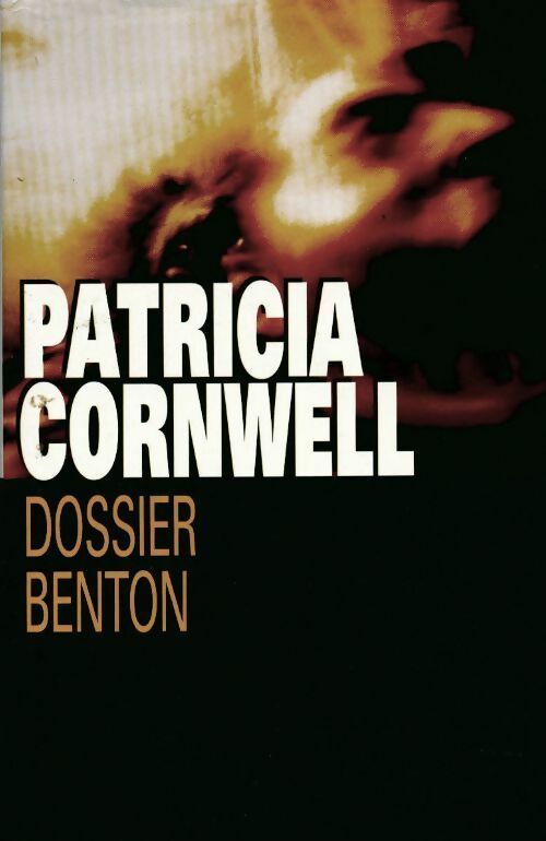 Dossier Benton - Patricia Daniels Cornwell - Livre