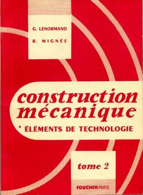 Construction mécanique Tome II : Eléments de technologie - G. Lenormand - Livre