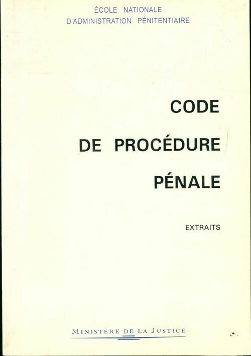 Code de procédure pénale. Extraits - Ecole Nationale D'Administration Pénitentiaire - Livre