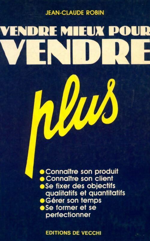 Vendre mieux pour vendre plus - Jean-Claude Robin - Livre