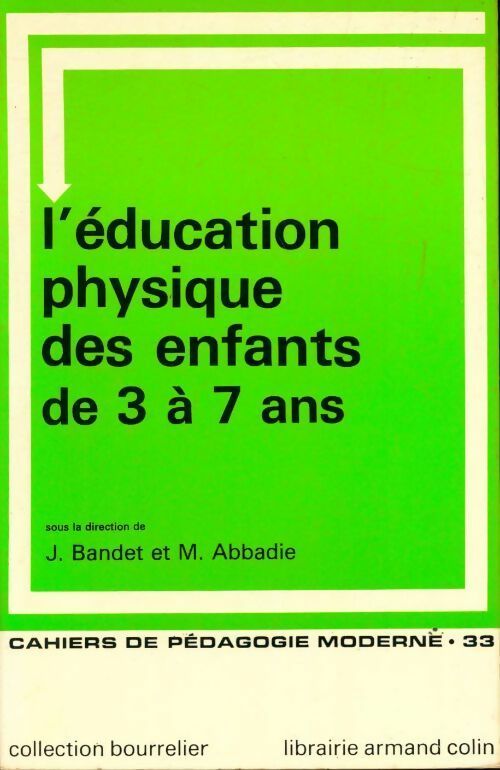 L'éducation physique des enfants de 3 à 7 ans - M. Abbadie, Jeanne Bandet - Livre