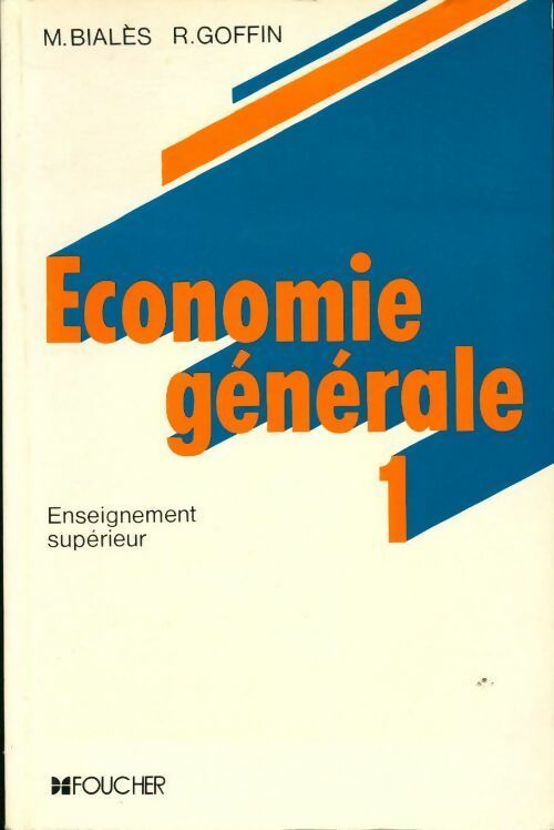 Économie générale Tome I : Économie générale - M. Bialès, R. Goffin - Livre