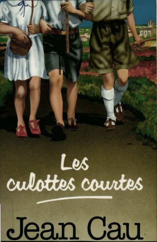 Les culottes courtes - Jean Cau - Livre