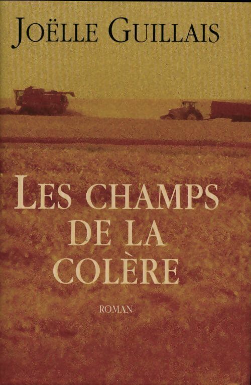 Les champs de la colère - Joëlle Guillais - Livre