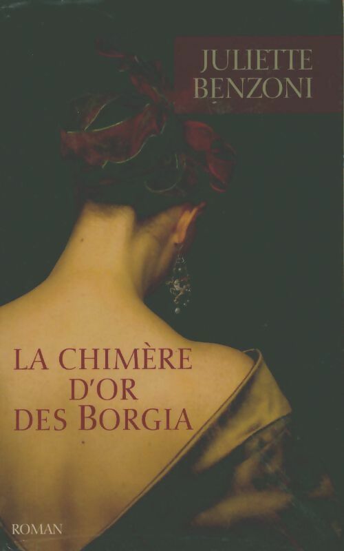 La chimère d'or des Borgia - Juliette Benzoni - Livre