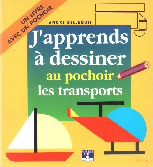 J'apprends à dessiner au pochoir les transports - André Belleguie - Livre