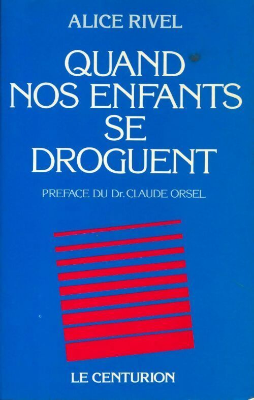 Quand nos enfants se droguent - Alice Rivel - Livre