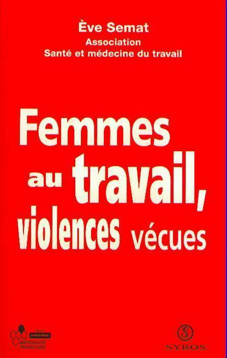 Femmes au travail, Violences vécues - Eve Semat - Livre