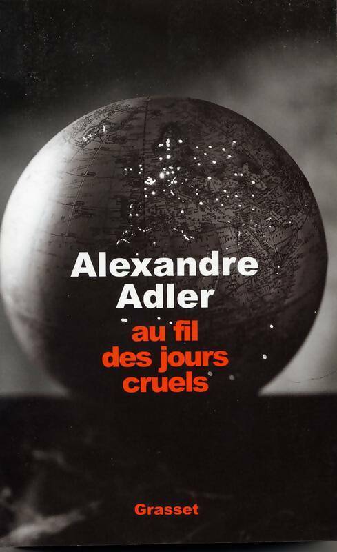 Au fil des jours cruels (1922-2002) - Alexandre Adler - Livre