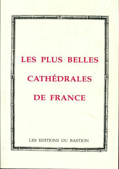 Les plus belles cathédrales de France - Collectif - Livre