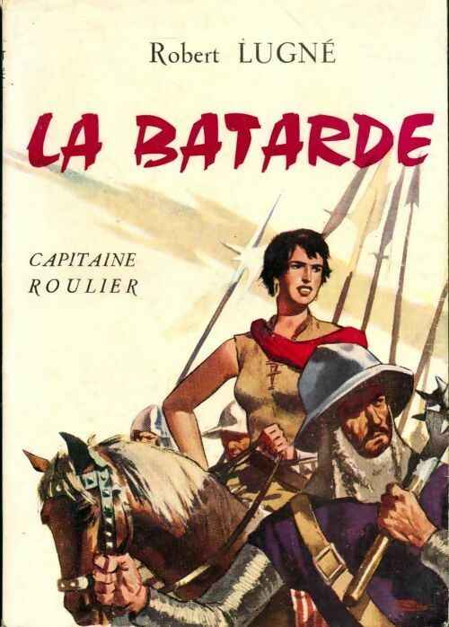 La bâtarde. Capitaine Roulier - Robert Lugné - Livre